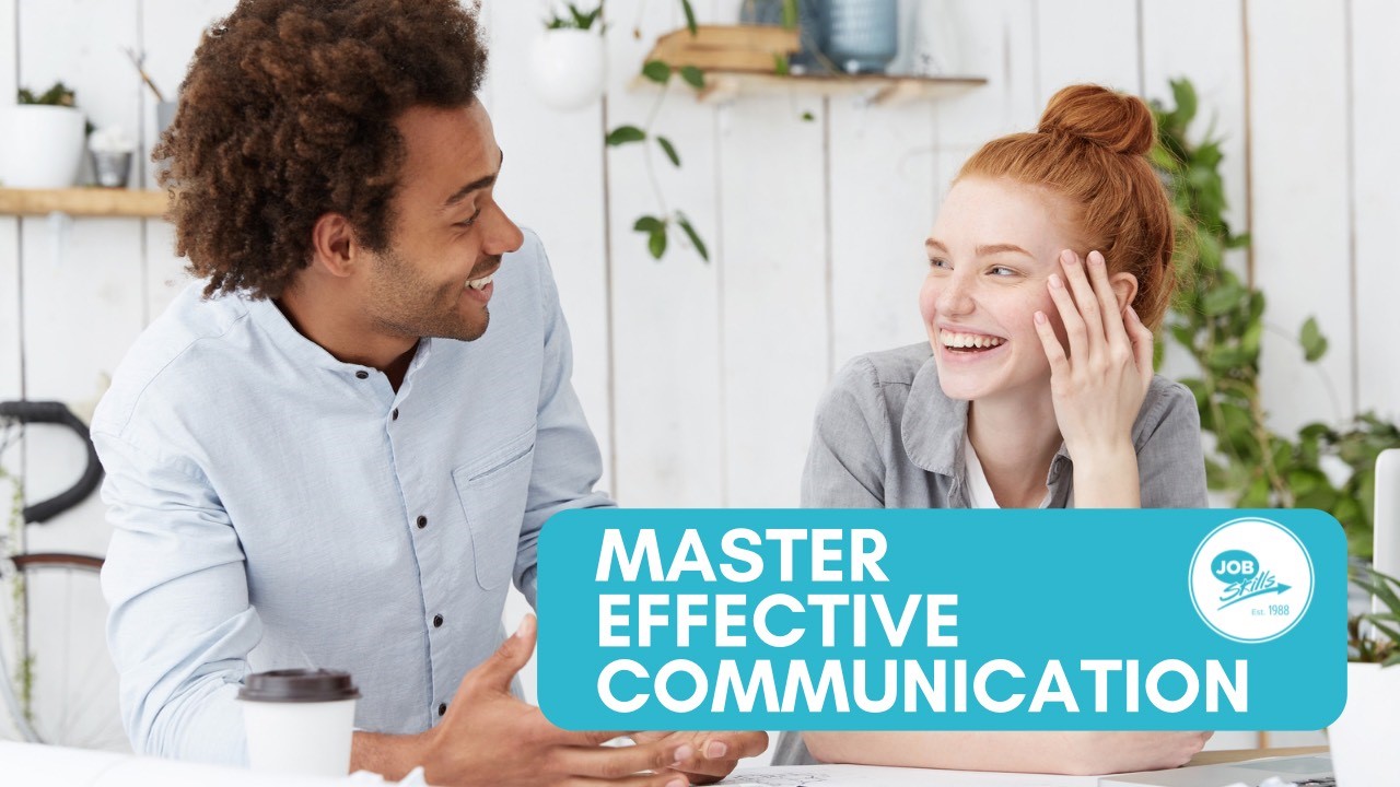 The Power of Effective Communication - Job Skills